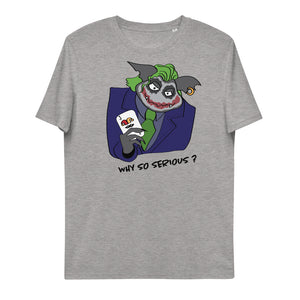 Why so serious? Unisex organic cotton t-shirt