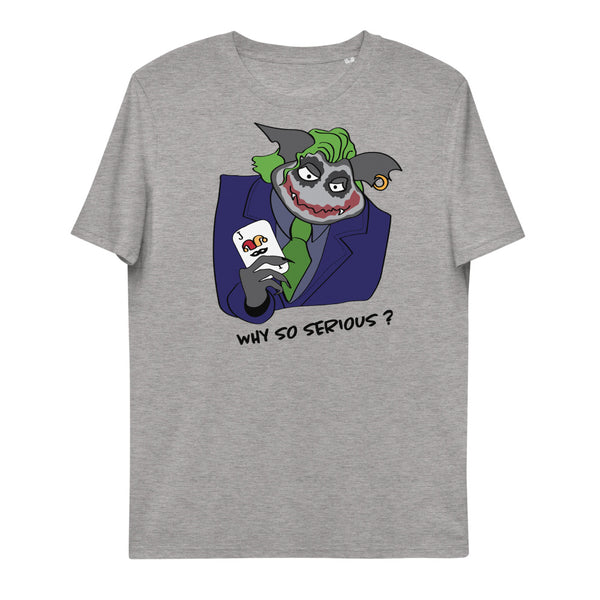 Why so serious? Unisex organic cotton t-shirt