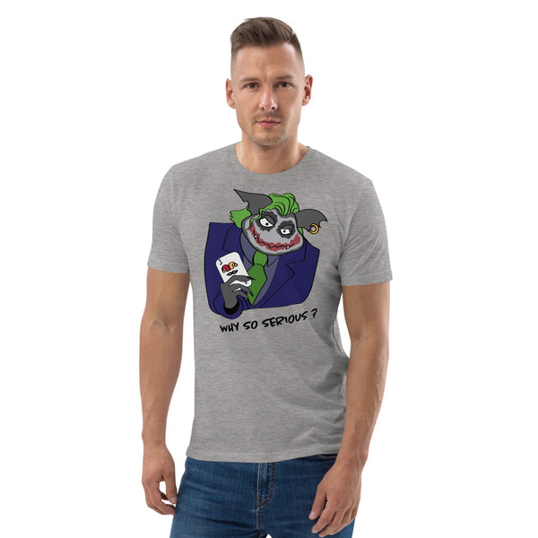 Why so serious? Unisex organic cotton t-shirt