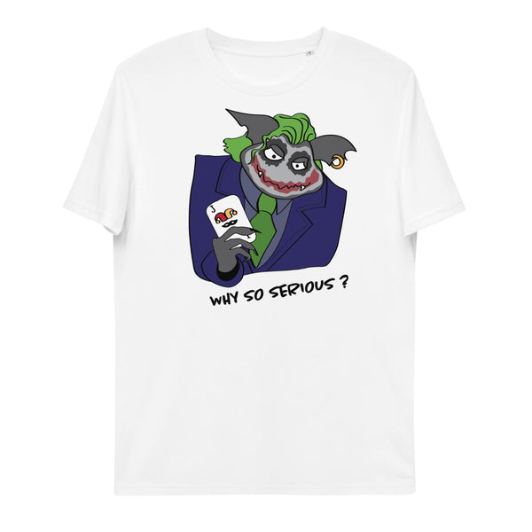 Why so serious? Unisex organic cotton t-shirt